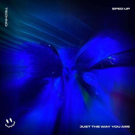 JUST THE WAY YOU ARE - (TECHNO SPED UP) ft. BASSTON | Boomplay Music