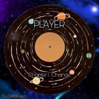 Player, Chapter 1: Change