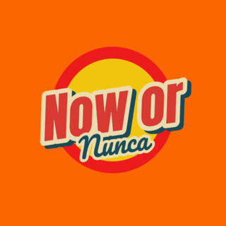 Now or Nunca