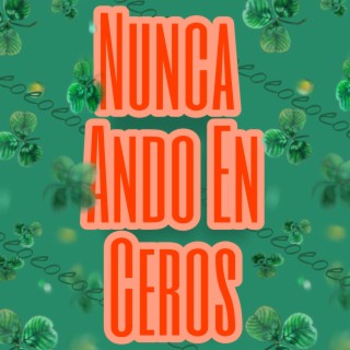 Nunca Ando En Ceros lyrics | Boomplay Music