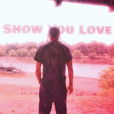 Show You Love (feat. Fre$ko) | Boomplay Music