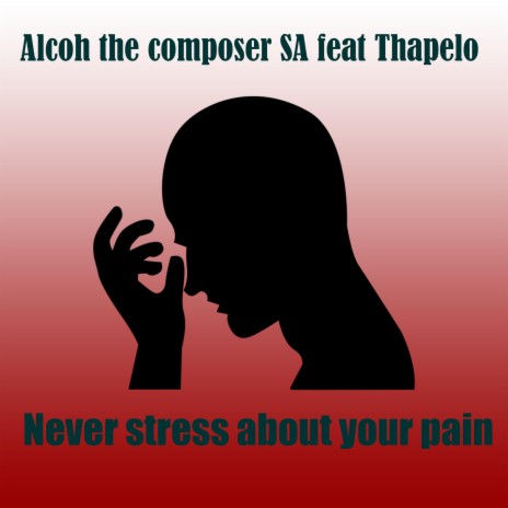 Never stress about your pain ft. Thapelo | Boomplay Music