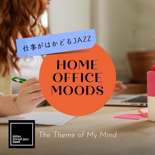 Home Office Moods: 仕事がはかどるjazz - The Theme of My Mind