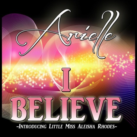 I Believe (feat. Little Miss Aleisha Rhodes) | Boomplay Music