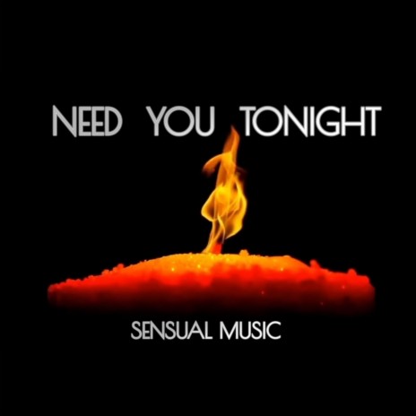 Need you tonight | Boomplay Music