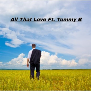 All That Love (feat. Tommy B)