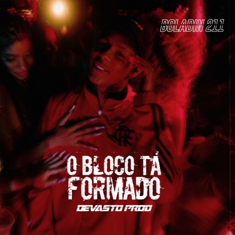 O Bloco Tá Formado ft. devasto prod | Boomplay Music