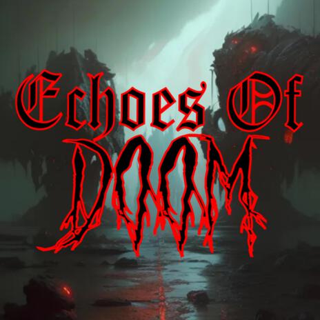 Echoes Of Doom | Boomplay Music