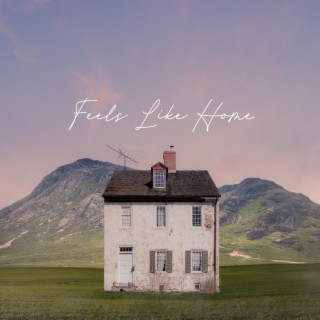 Feels Like Home lyrics | Boomplay Music