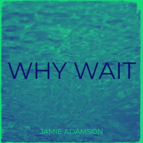 Why Wait | Boomplay Music