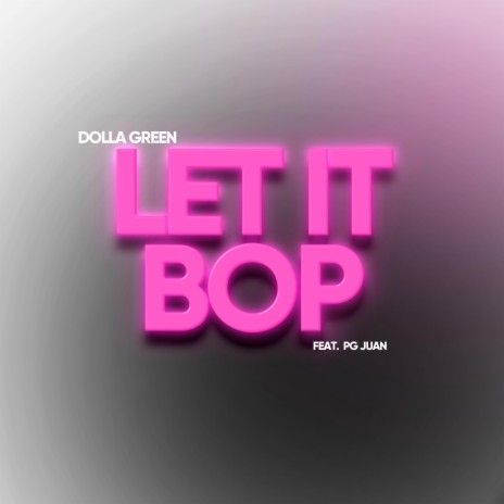 Let It Bop (feat. PG Juan) | Boomplay Music