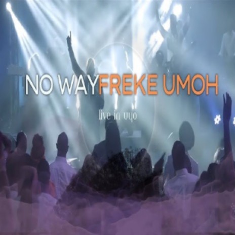 No Way (Live in Uyo) | Boomplay Music