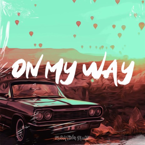 On My Way ft. Floating Blue | Boomplay Music