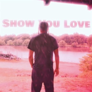 Show You Love (feat. Fre$ko)