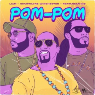 Pom Pom (feat. Shurwayne Winchester & Roataneankid)