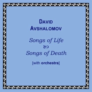 Songs of Life, Songs of Death (With Orchestra)