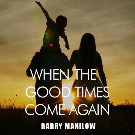 When the Good Times Come Again | Boomplay Music