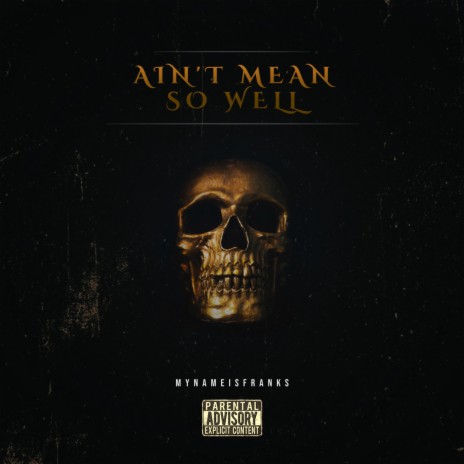 Ain't Mean So Well | Boomplay Music