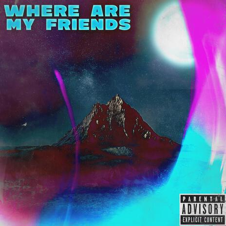 Where Are My Friends | Boomplay Music