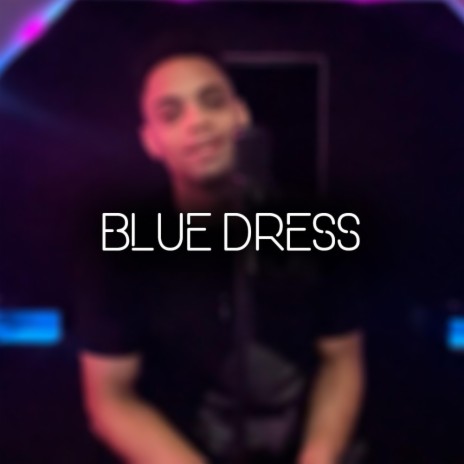 Blue Dress | Boomplay Music