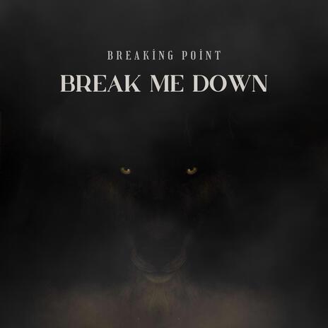 Break Me Down | Boomplay Music