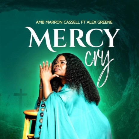 Mercy Cry ft. Alex Greene | Boomplay Music