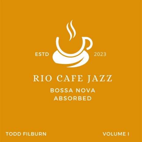 Rio Cafe Bossa Jazz ft. Todd Filburn | Boomplay Music