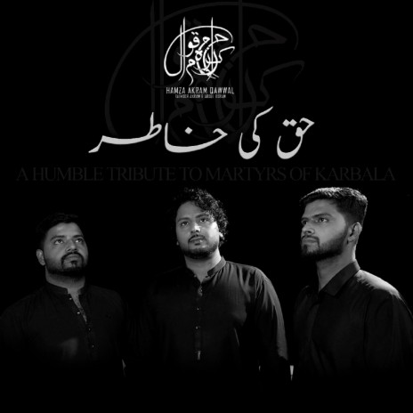 Haq Ki Khatir (Muharram Kalaam) ft. Abdul Akram & Taimoor Akram | Boomplay Music