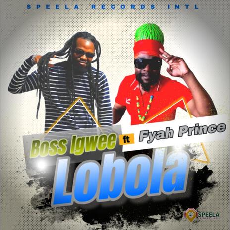 Lobola ft. Boss Igwee & Fyah Prince | Boomplay Music