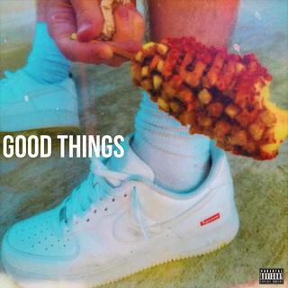 GOOD THINGS