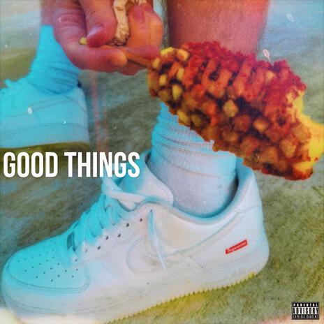 GOOD THINGS | Boomplay Music