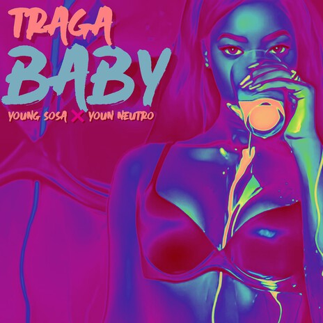 Traga Baby ft. Youn Neutro | Boomplay Music