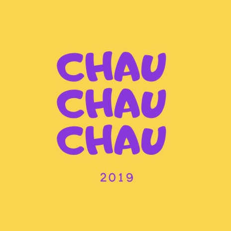 Chau Chau Chau 2019 | Boomplay Music