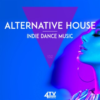 Alternative House - Indie Dance Music