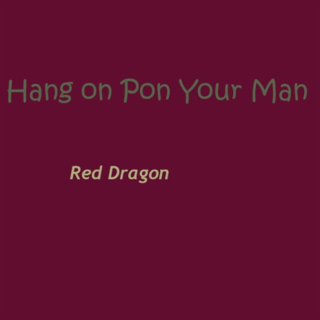 Hang on Pon Your Man | Boomplay Music