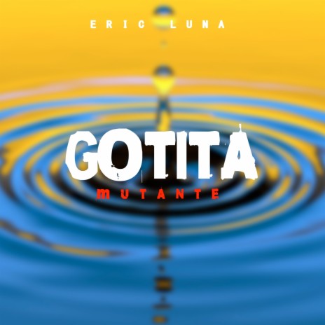 Gotita Mutante | Boomplay Music