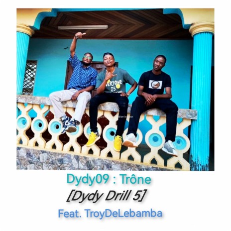 Dydy Drill 5 : Trône ft. TroyDeLebamba | Boomplay Music
