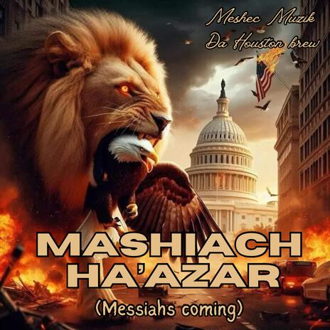 Mashiach Ha'Azar (Messiah Coming) ft. Da Houston Brew | Boomplay Music