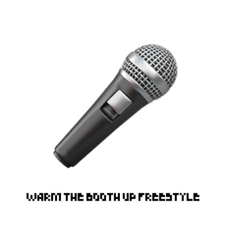 Warm The booth Up Freestyle | Boomplay Music