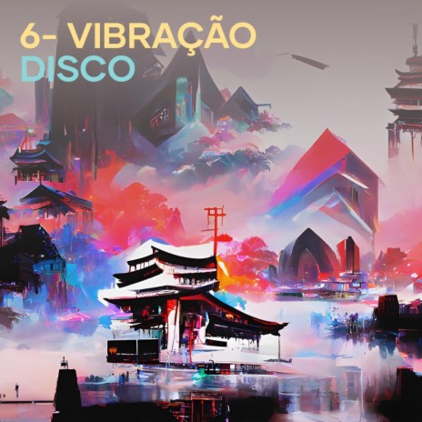 6- Vibração Disco | Boomplay Music