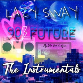 Lazy Sway 90's Future the Instrumentals
