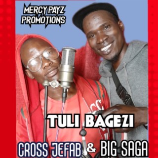 Tuli bagezi - Cross Jefab ft Big Saga Borntown