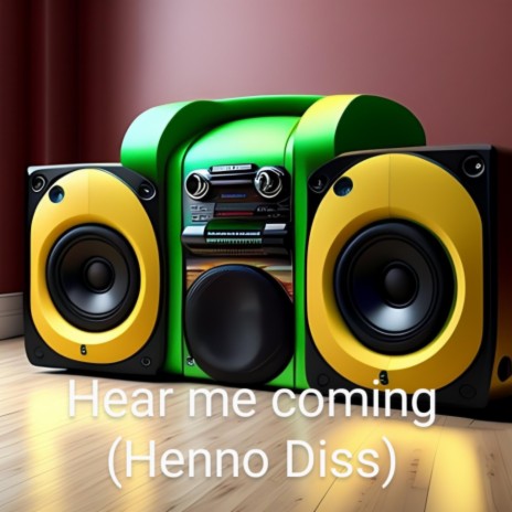 Hear Me Coming (Henno Diss) ft. Clean Montana | Boomplay Music