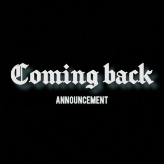 Coming Back (Announcement)