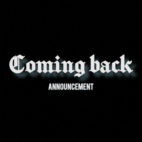 Coming Back (Announcement) | Boomplay Music