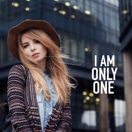 I Am Only One | Boomplay Music
