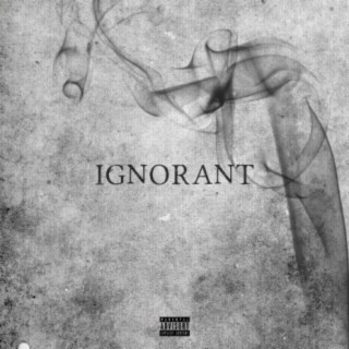 Ignorant lyrics | Boomplay Music