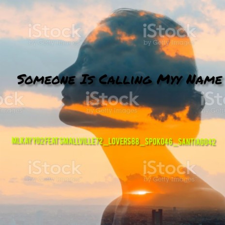 Someone is Calling Myy Name ft. Mlkayy02_spoko46_Santiago42_Lovers88 | Boomplay Music