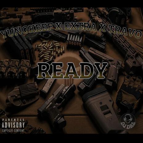 Ready ft. Extra & Travo | Boomplay Music