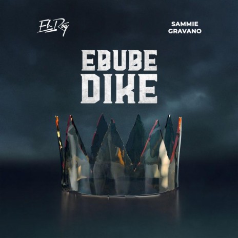 Ebube Dike (feat. Sammie Gravano) | Boomplay Music